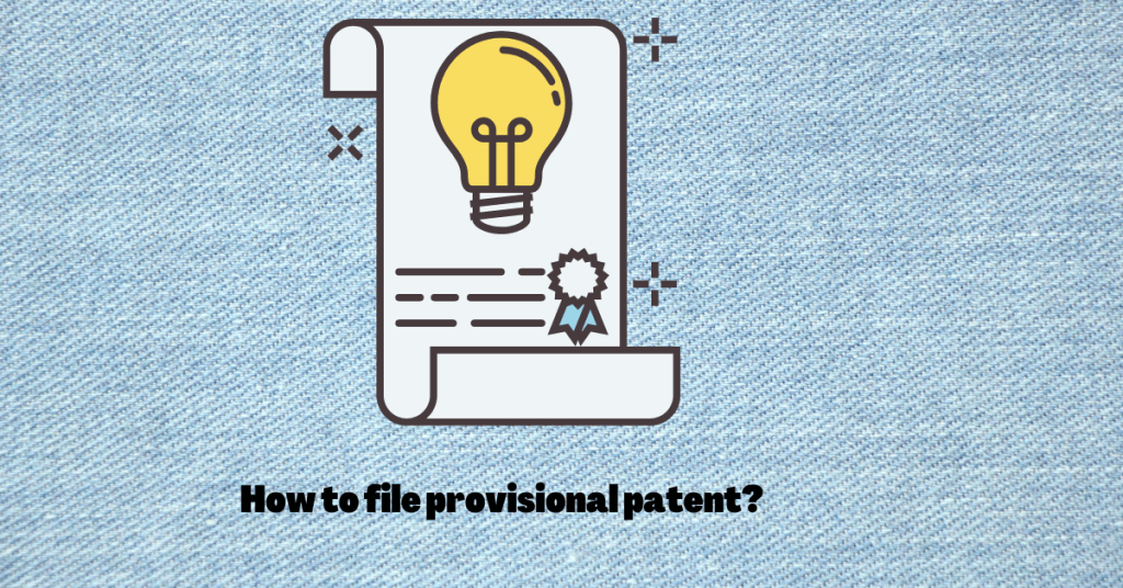 What, Why & How To File A Provisional Patent Application & It's ...